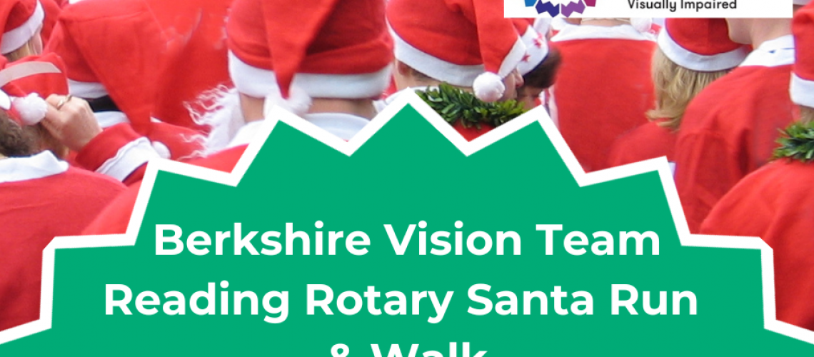 A photo of the backs of a group of runners dressed as santa. Words read Berkshire Vision Team Reading Rotarty Santa Run and walk saturday 10th december 2023